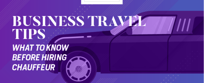 Business travel trips What to Know Before Hiring Chauffeur